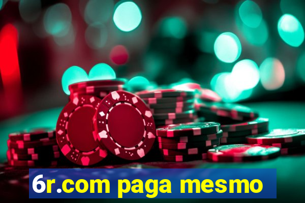 6r.com paga mesmo